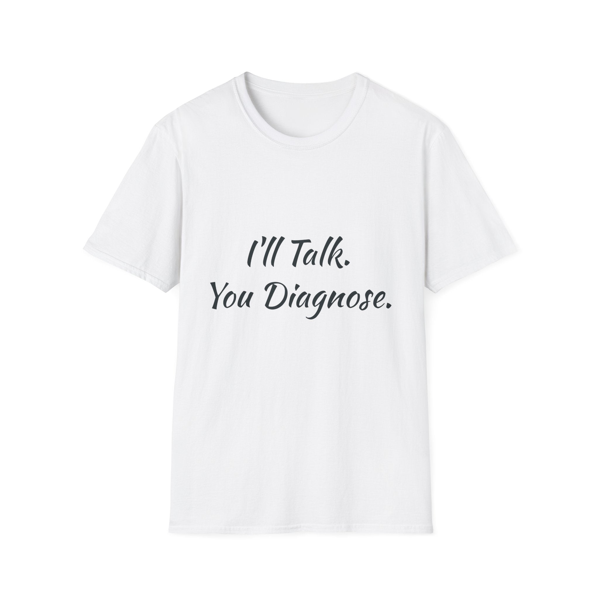 CoreyBelle “I’ll Talk. You Diagnose” T-Shirt | Funny Conversation Graphic Tee